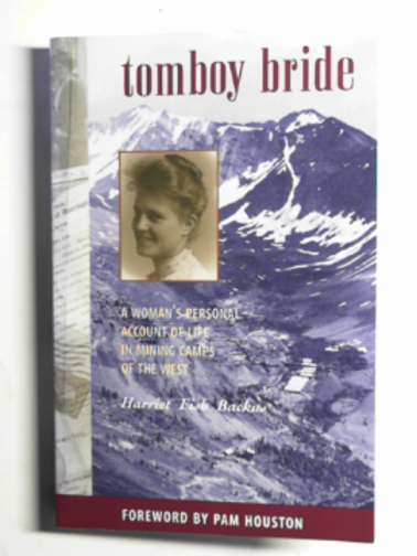 BACKUS, Harriet Fish - Tomboy bride: a woman's personal account of life in mining camps of the Westw