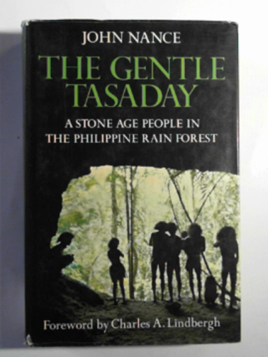 NANCE, John - The gentle Tasaday: a Stone Age people in the Philippine rain forest