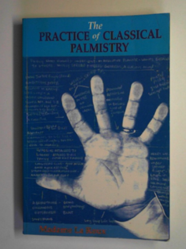 LA ROUX, Madame - The practice of classical palmistry