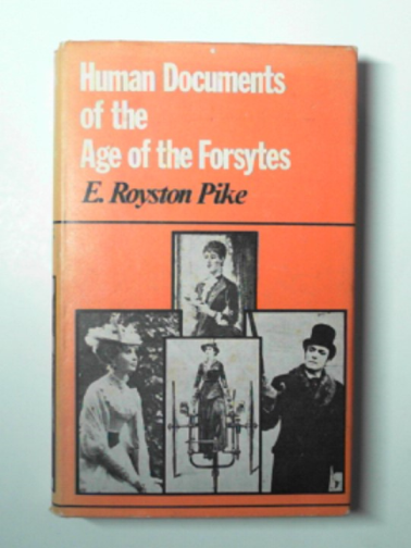 PIKE, E. Royston - Human documents of the age of the Forsytes
