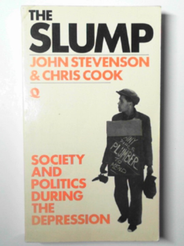 STEVENSON, John & COOK, Chris - The Slump: society and politics during the Depression