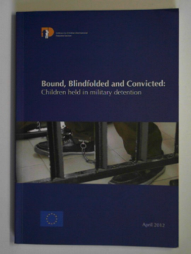 Defence for Children International, Palestine Section - Bound, blindfolded and convicted: children held in military detention