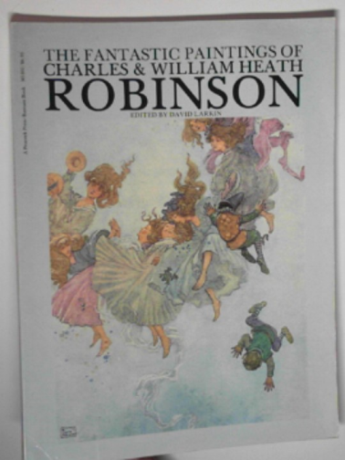 LARKIN, David (ed) - The fantastic paintings of Charles & William Heath Robinson