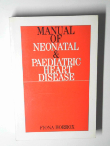HORROX, Fiona S. - Manual of neonatal and paediatric heart disease