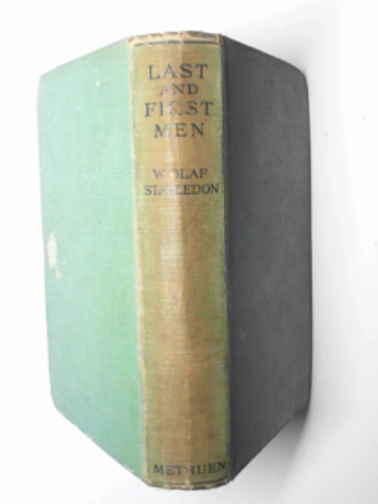 STAPLEDON, W Olaf - Last and first men: a story of the near and far future