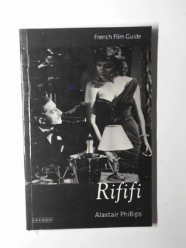 PHILIPS, Alastair - Rififi: French film guide