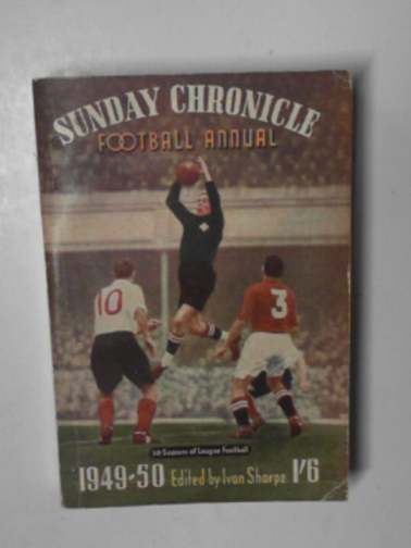 SHARPE, Ivan (ed) - Sunday Chronicle football annual 1949-50