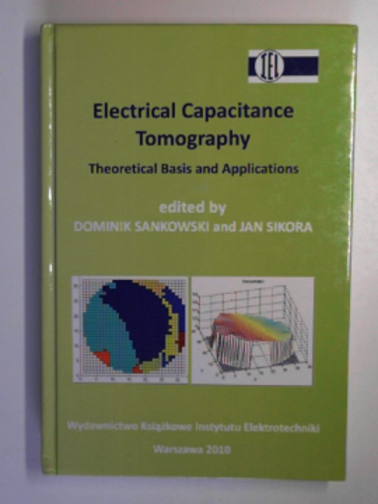 SANKOWSKI, Dominik & SIKORA, Jan (eds) - Electrical capacitance tomography: theoretical basis and applications