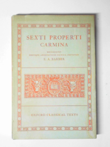 BARBER, E. A. - Sexti Properti Carmina