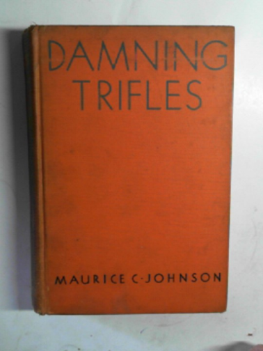 JOHNSON, Maurice C - Damning trifles