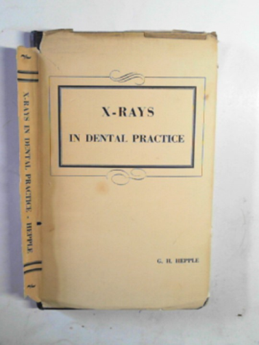 HEPPLE, G.H. - X-Rays in dental practice