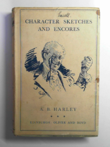 HARLEY, A.B. (ed) - Character sketches and encores