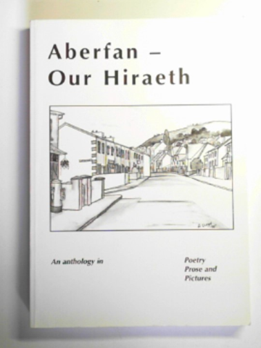 Aberfan and Merthyr Vale Writers and History Group - Aberfan: our Hiraeth - an anthology in poetry, prose and pictures