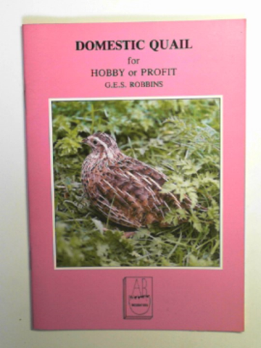 ROBBINS, G.E.S - Domestic quail for hobby or profit