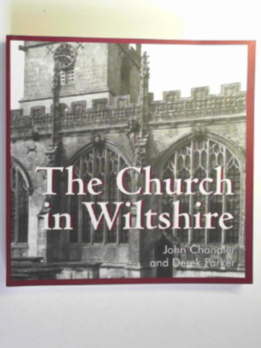 CHANDLER, John - The Church in Wiltshire