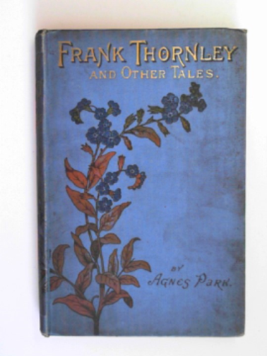 PARK, Agnes - Frank Thornley, and other tales