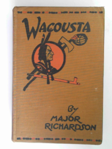 RICHARDSON, John - Wacousta: a tale of the Pontiac Conspiracy