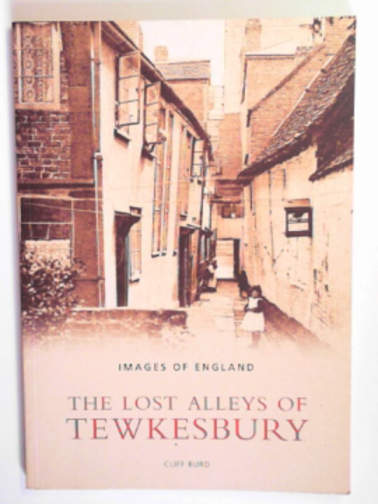 BURD, Cliff - The lost alleys of Tewkesbury