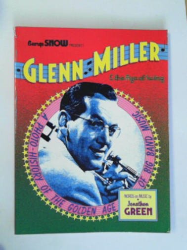 GREEN, Jonathon - Glenn Miller and the Age of Swing