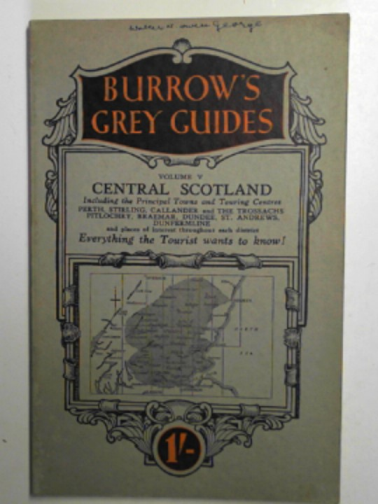  - Central Scotland (Burrow's grey guides for the new era of travel by road, rail and air, volume V)