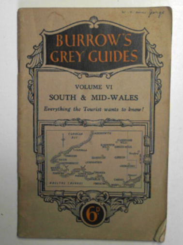  - South & mid-Wales (Burrow's new series of grey guides for the new era of travel by road and rail, volume VI)