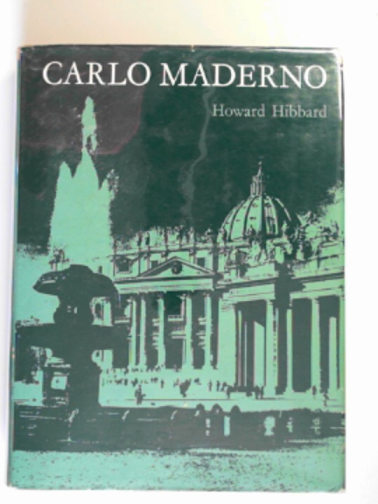 HIBBARD, Howard - Carlo Maderno and Roman architecture, 1580-1630