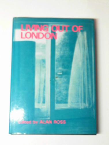 ROSS, Alan (ed) - Living out of London