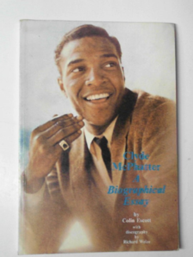 ESCOTT, Colin; WEIZE, Richard (with discography by) - Clyde McPhatter: a biographical essay