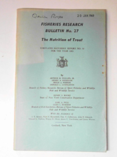 PHILLIPS, Arthur M & others - Fisheries research bulletin no.27: the nutrition of trout (Courtland Hatchery report no.32 for the year 1963)