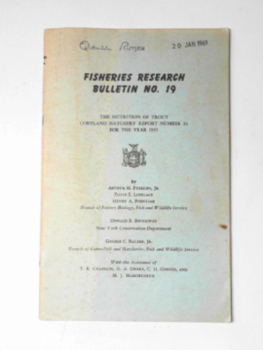 PHILLIPS, Arthur M & others - The nutrition of trout: Cortland Hatchery report number 24 for the year 1955 (Fisheries Research Bulletin no.19)