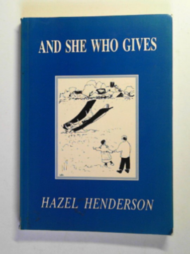 HENDERSON, Hazel - And she who gives: the story of Dorothy Cotton, S.R.N, F.R.N.