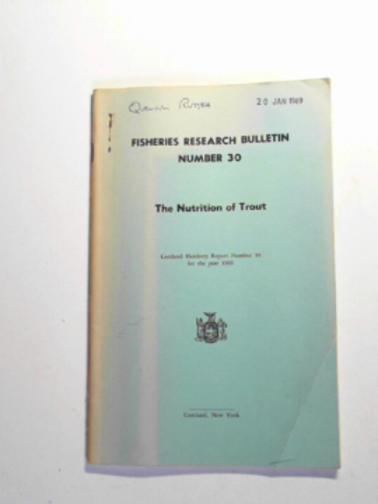 PODOLIAK, Henry A & others - Fisheries Research Bulletin number 30: the nutrition of trout