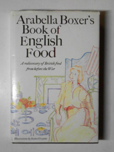 BOXER, Arabella - Arabella Boxer's book of English food