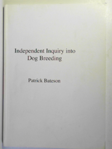 BATESON, Patrick - Independent inquiry into dog breeding