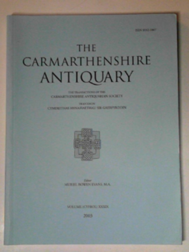  - The Camarthenshire Antiquary: the Transactions of the Camarthenshire Antiquarian Society, Volume 39 2003