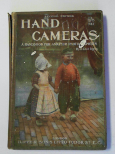 CHILD BAYLEY, R. - Hand cameras: a handbook for amateur photographers