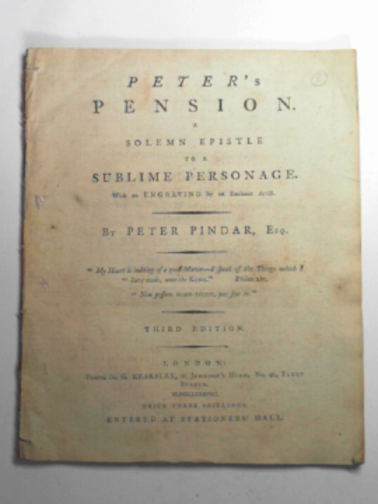 PINDAR, Peter - Peter's pension: a solemn epistle to a sublime personage