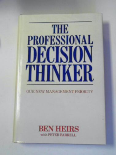 HEIRS, Ben / FARRELL, Peter - The professional decision-thinker: our new management priority