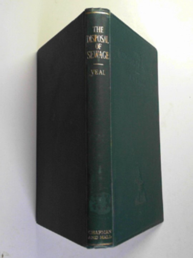 VEAL, Thomas Henry Percy - The disposal of sewage: a text-book for the use of engineers, sanitary inspectors and students