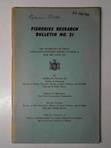 PHILLIPS, Arthur M and others - The nutrition of trout: Courtland Hatchery Report number 26 for the year 1957