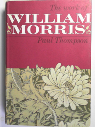 THOMPSON, Paul - The work of William Morris