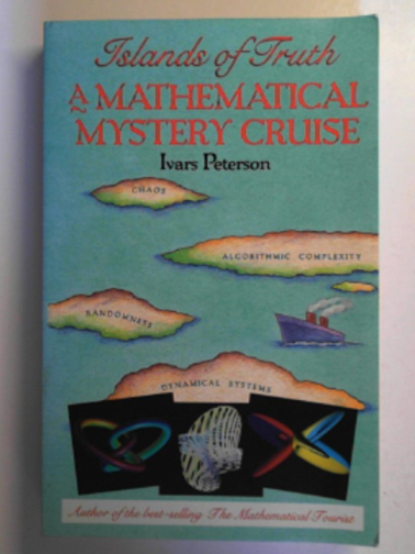 PETERSON, Ivars - Islands of truth: a mathematical mystery cruise