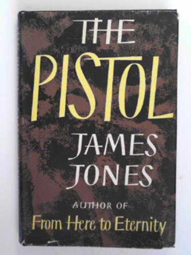 JONES, James - The pistol