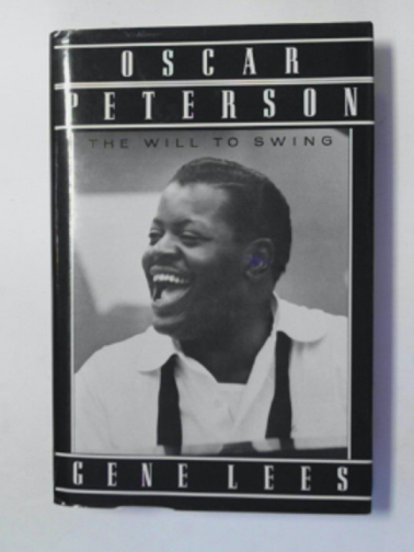 LEES, Gene - Oscar Peterson: the will to swing
