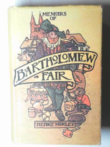 MORLEY, Henry - Memoirs of Bartholomew Fair