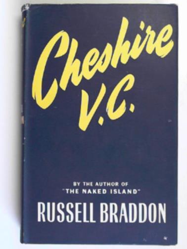 BRADDON, Russell - Cheshire V.C: a study of war and peace