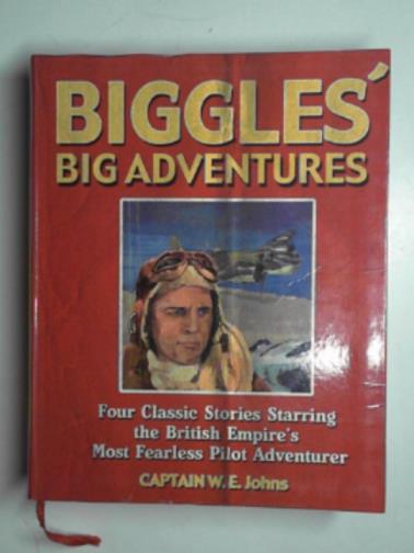 JOHNS, W.E. - Biggles' big adventures: Four classic stories