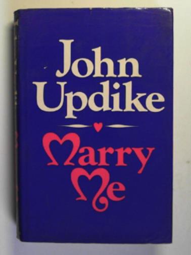 UPDIKE, John - Marry me: a romance