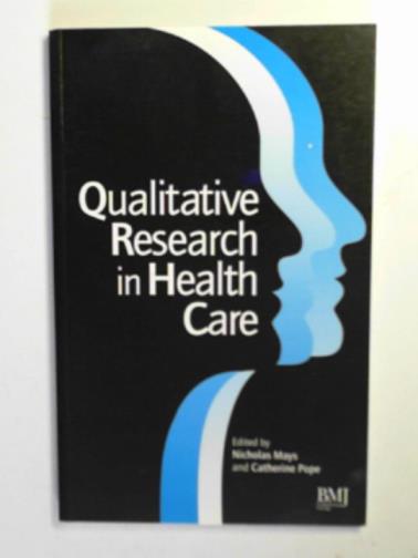 MAYS, Nicholas & POPE, Catherine (eds) - Qualitative research in health care
