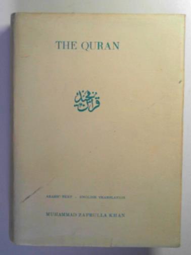 KHAN, Muhammad Zafrulla (trans) - The Quran (Koran): the eternal revelation vouchsafed to Muhammed the seal of the prophets
